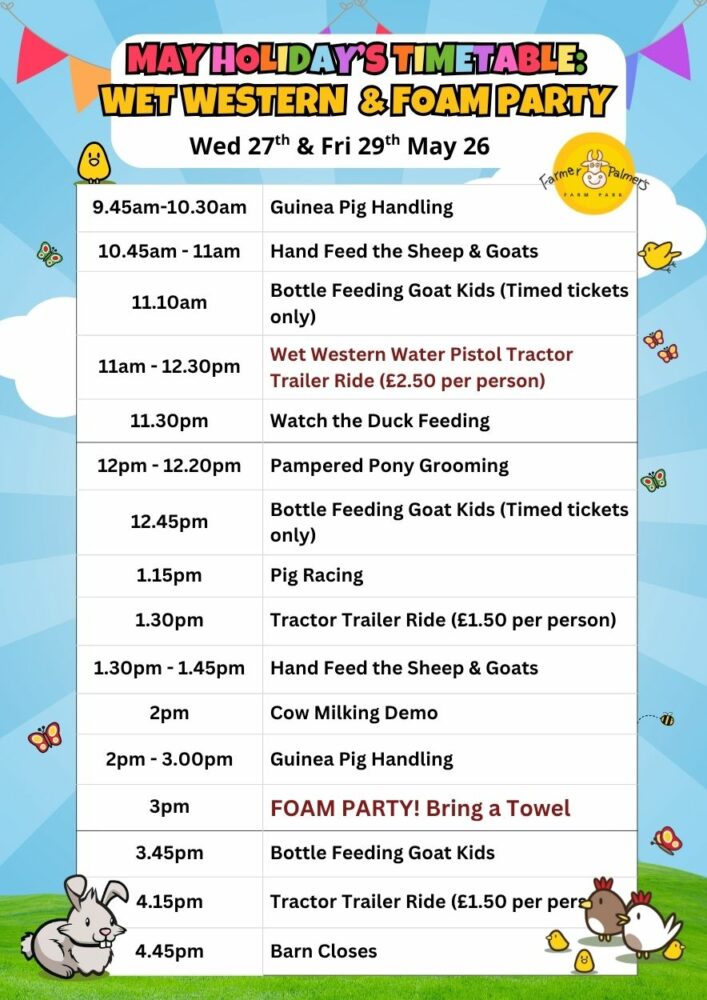Activity timetable for May Half Term Foam Parties Farmer Palmers Poole